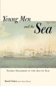 Young Men and the Sea: Yankee Seafarers in the Age of Sail - Daniel Vickers, Vince Walsh