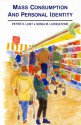 Mass Consumption And Personal Identity: Everyday Economic Experience - Peter K. Lunt, Sonia M. Livingstone