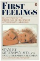 First Feelings: Milestones in the Emotional Development of Your Baby and Child - Stanley I. Greenspan, Nancy Thorndike Greenspan