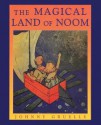 The Magical Land of Noom (Books of Wonder) - Johnny Gruelle