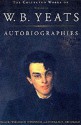 Autobiographies of W.B.Yeats (The Collected Works of W.B. Yeats) - William H. O'Donnell