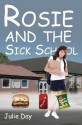 Rosie and the Sick School - Julie Day