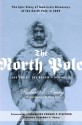 The North Pole: The Epic Story of America's Discovery of the North Pole in 1909 - Robert Peary, Doug Hall