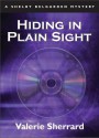 Hiding in Plain Sight: A Shelby Belgarden Mystery - Valerie Sherrard