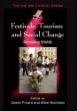 Festivals, Tourism and Social Change: Remaking Worlds - David Picard, Mike Robinson