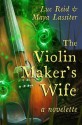 The Violin Maker's Wife - Maya Lassiter, Luc Reid