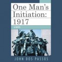 One Man's Initiation: 1917 - John Dos Passos, Jeff Woodman