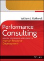 Performance Consulting: Applying Performance Improvement in Human Resource Development - William J. Rothwell