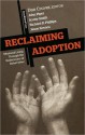 Reclaiming Adoption: Missional Living Through the Rediscovery of Abba Father - Dan Cruver, John Piper, Scotty Smith, Richard D. Phillips, Jason Kovacs