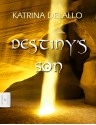 Destiny's Son - Katrina DeLallo, Yvan C. Goudard