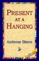 Present at a Hanging - Ambrose Bierce