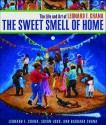 The Sweet Smell of Home: The Life and Art of Leonard F. Chana - Leonard Chana, Susan Lobo, Barbara Chana