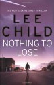 Nothing to Lose (Jack Reacher, #12) - Lee Child