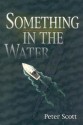 Something in the Water - Peter Scott