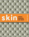 Skin: Surface, Substance, and Design - Ellen Lupton, Alicia Imperiale, Jennifer Tobias, Grace Jeffers, Randi Mates