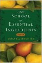 The School of Essential Ingredients - Erica Bauermeister