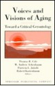 Voices And Visions Of Aging: Toward A Critical Gerontology - Thomas R. Cole, W. Andrew Achenbaum