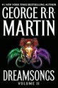 Dreamsongs. Volume II - George R.R. Martin