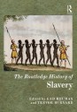 The Routledge History of Slavery (The Routledge Histories) - Gad Heuman, Trevor Burnard