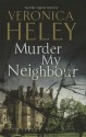 Murder My Neighbour - Veronica Heley