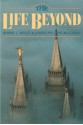 The Life Beyond - Robert L. Millet