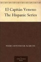 El Capitán Veneno The Hispanic Series - Pedro Antonio de Alarcón, Percy B. (Percy Bentley) Burnet