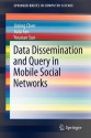 Data Dissemination and Query in Mobile Social Networks - Jiming Chen, Jialu Fan, Youxian Sun