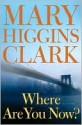 Where Are You Now - Mary Higgins Clark