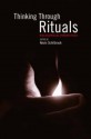 Thinking Through Rituals: Philosophical Perspectives - Kevin Schilbrack