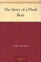 The Story of a Plush Bear - Laura Lee Hope