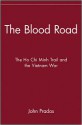 The Blood Road: The Ho Chi Minh Trail and the Vietnam War - John Prados