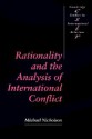 Rationality & the Analysis of International Conflict (Studies in International Relations) - Michael Nicholson