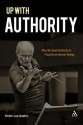 Up with Authority: Why We Need Authority to Flourish as Human Beings - Victor Lee Austin