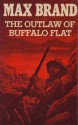 The Outlaw of Buffalo Flat - Max Brand