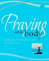 Praying With the Body: Bringing the Psalms to Life (Active Prayer Series) - Roy DeLeon, Thomas Ryan