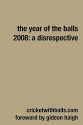 The Year of the Balls 2008: A Disrespective - Jarrod Kimber