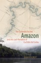 The Scramble for the Amazon and the "Lost Paradise" of Euclides da Cunha - Susanna B. Hecht