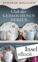 Club der gebrochenen Herzen: Roman (insel taschenbuch) (German Edition) - Deborah Moggach, Adelheid Dormagen