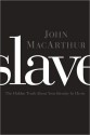 Slave: The Hidden Truth About Your Identity in Christ - John F. MacArthur Jr.