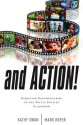 And Action!: Directing Documentaries in the Social Studies Classroom - Kathy Swan, Mark Hofer