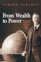 From Wealth to Power: The Unusual Origins of America's World Role - Fareed Zakaria