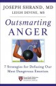 Outsmarting Anger: 7 Strategies for Defusing Our Most Dangerous Emotion - Joseph Shrand, Leigh Devine, Joseph Shrand