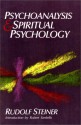 Psychoanalysis and Spiritual Psychology - Rudolf Steiner, Robert J. Sardello, May Laird-Brown