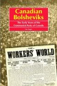 Canadian Bolsheviks: The Early Years of the Communist Party of Canada - Ian Angus