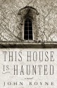 This House is Haunted - John Boyne