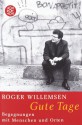 Gute Tage. Begegnungen mit Menschen und Orten - Roger Willemsen