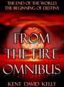 FROM THE FIRE Omnibus (Episodes 1 Through 6) - Kent David Kelly