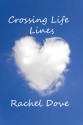 Crossing Life Lines - Rachel Dove