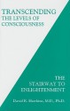 Transcending the Levels of Consciousness: The Stairway to Enlightenment - David R. Hawkins