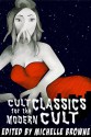 Cult Classics For The Modern Cult - Steven Hammond, Michelle Browne, Zig Zag Claybourne, Ian Hutson, Tina Traverse, Rachel Savage, Kirstin Stein Pulioff, Nicolas Wilson, Katie de Long, L.K. Hatchett